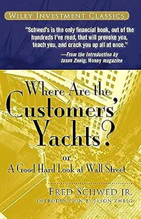 Where Are the Customers' Yachts?
by Fred Schwed Jr.