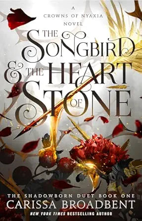 The Songbird and the Heart of Stone
by Carissa Broadbent