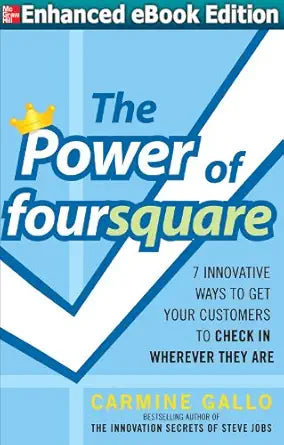 The Power of foursquare
by Carmine Gallo