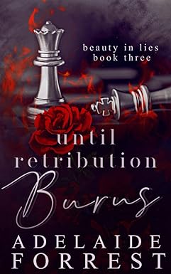 Until Retribution Burns
by Adelaide Forrest
