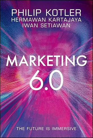 Marketing 6.0
by Philip Kotler
