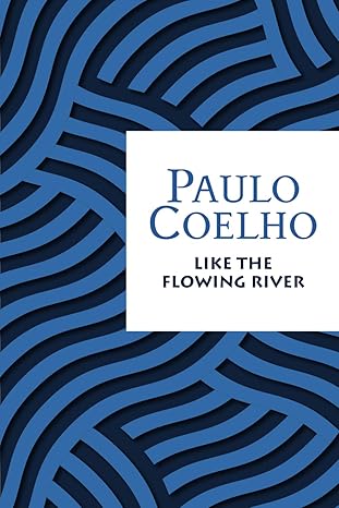 Like the Flowing River
by Paulo Coelho