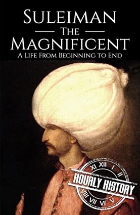 Suleiman the Magnificent
by Hourly History