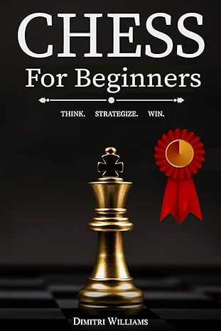 Chess for Beginners
by Dimitri Williams