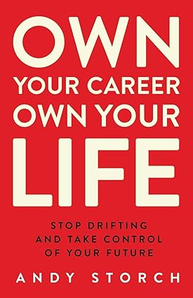 Own Your Career Own Your Life by Andy Storch