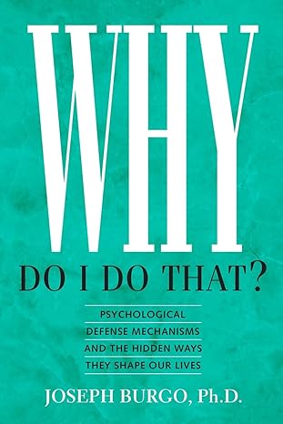 Why Do I Do That
by Joseph Burgo Ph.D.