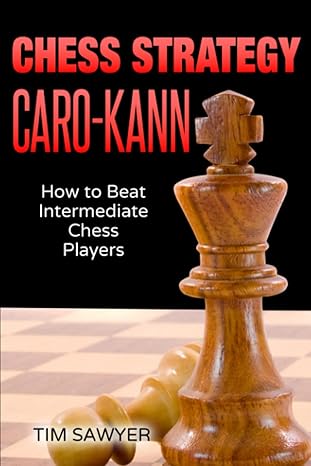 Chess Strategy Caro-Kann
by Tim Sawyer