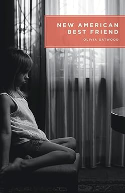 New American Best Friend
by Olivia Gatwood