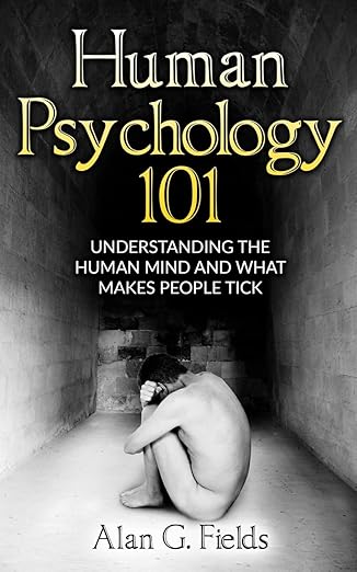 Human Psychology 101
by Alan G. Fields