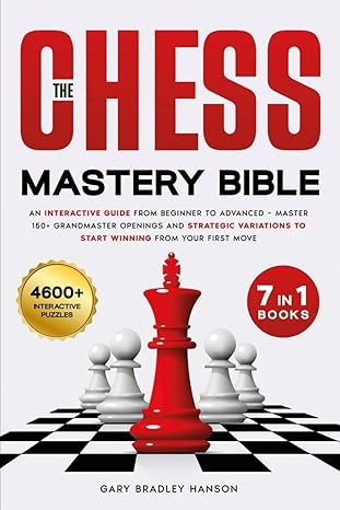 THE CHESS MASTERY BIBLE
by GARY BRADLEY HANSON