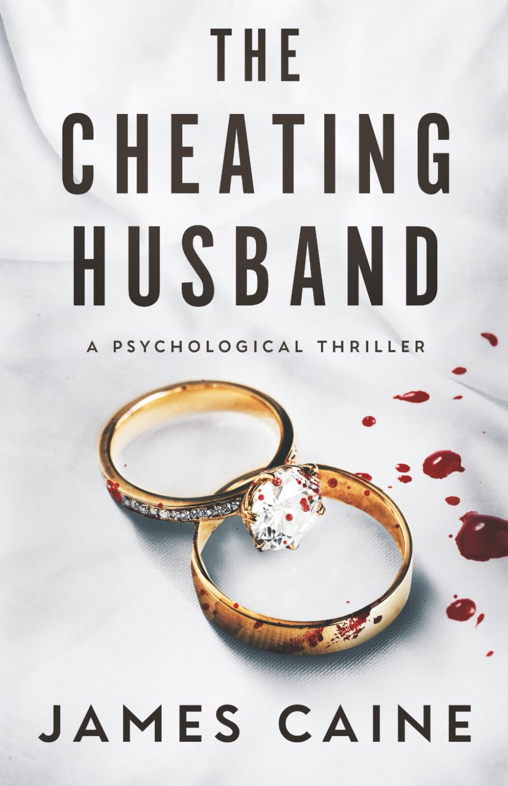 The Cheating Husband: A Psychological Thriller 
by James Caine