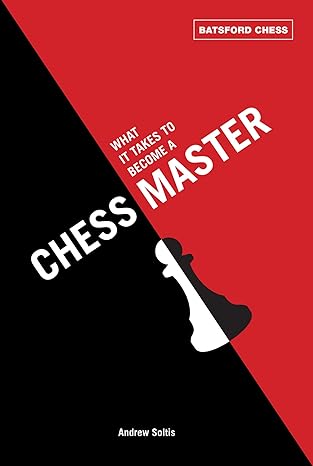 What It Takes to Become a Chess Master
by Andrew Soltis