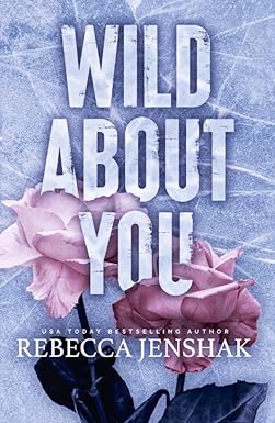 Wild About You
by Rebecca Jenshak