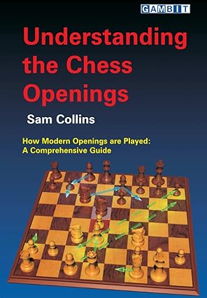 Understanding the Chess Openings
by Sam Collins
