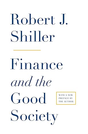 Finance and the Good Society 
by Robert J. Shiller