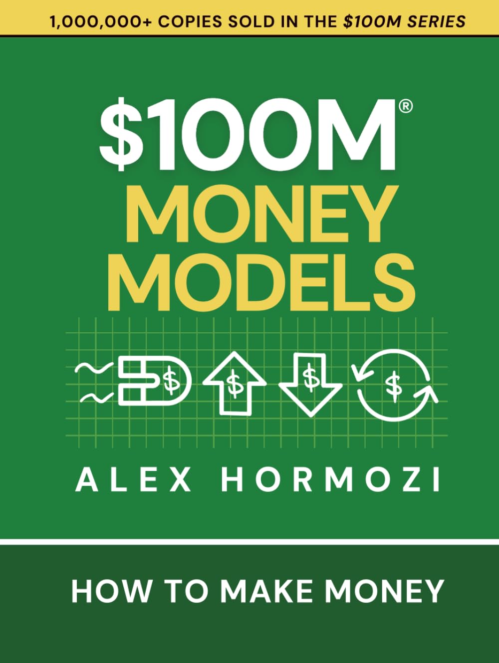 $100M Money Models: How To Make Money by Alex Hormozi