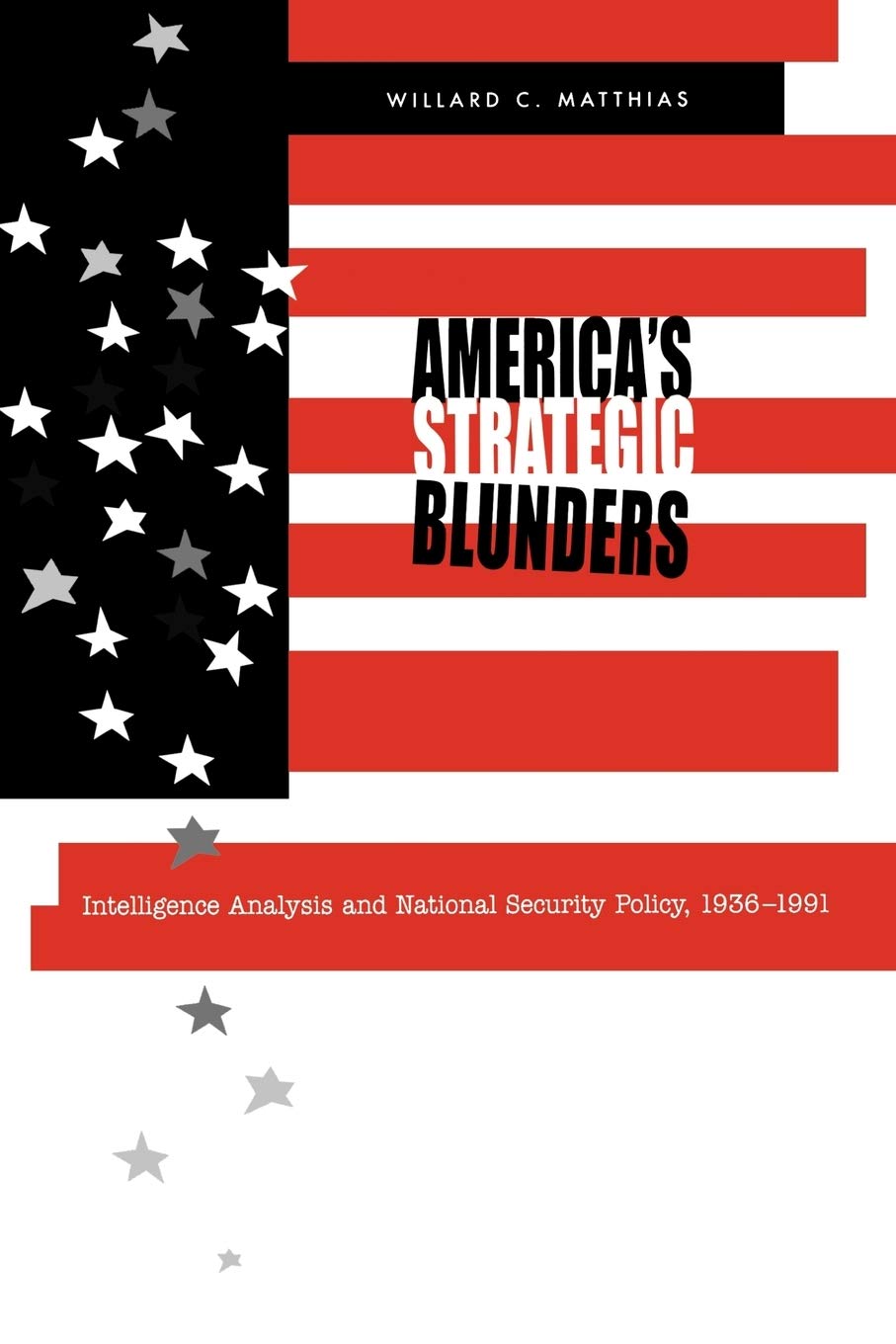 America's Strategic Blunders
by Willard C. Matthias