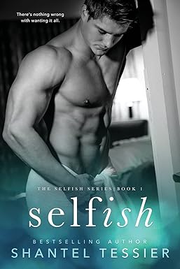 Selfish
by Shantel Tessier