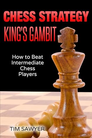 Chess Strategy King’s Gambit
by Tim Sawyer
