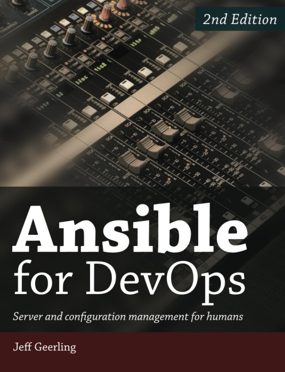Ansible for DevOps
by Jeff Geerling