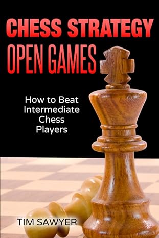 Chess Strategy Open Games
by Tim Sawyer