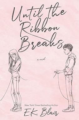 Until the Ribbon Breaks
by E.K. Blair