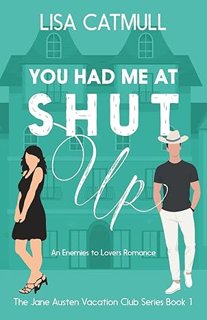 You Had Me At Shut Up
by Lisa Catmull