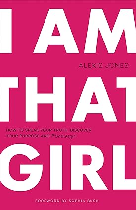 I Am That Girl
by Alexis Jones