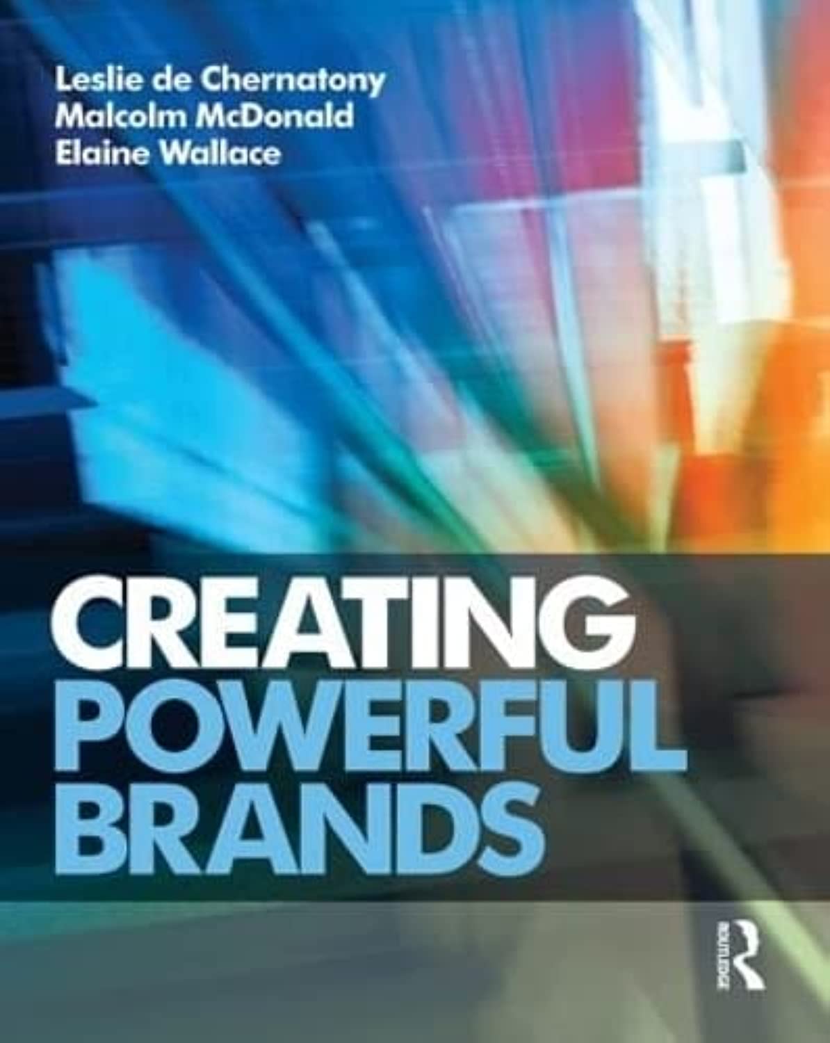 Creating Powerful Brands
by Leslie de Chernatony