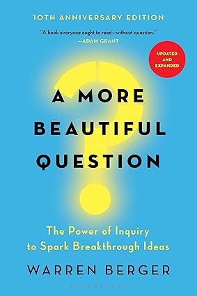 A More Beautiful Question
by Warren Berger