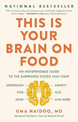 This Is Your Brain on Food
by Uma Naidoo MD