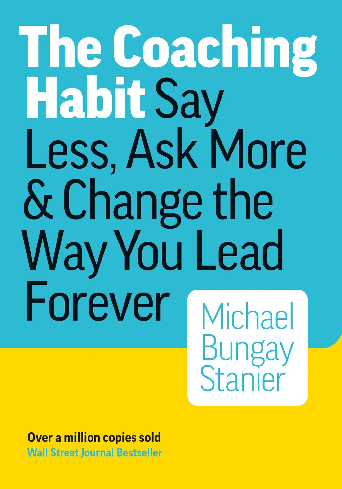 The Coaching Habit
by Michael Bungay Stanier