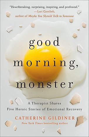 Good Morning, Monster
by Catherine Gildiner