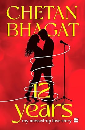 12 Years: My Messed-up Love Story
by Chetan Bhagat