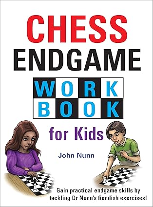Chess Endgame Workbook for Kids
by John Nunn