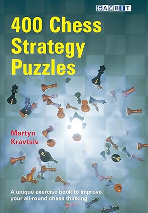 400 Chess Strategy Puzzles
by Martyn Kravtsiv