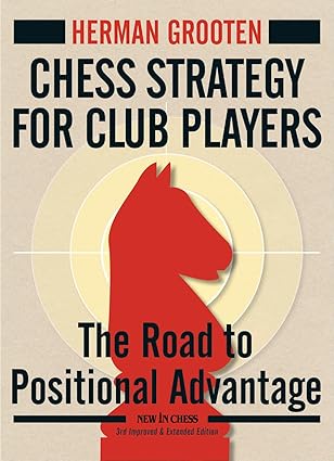 Chess Strategy for Club Players
by Herman Grooten