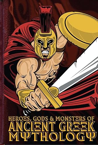 Heroes, Gods & Monsters of Ancient Greek Mythology
by Michael Ford