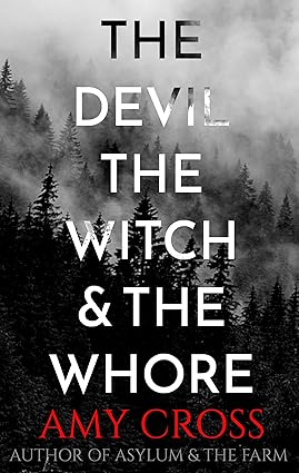The Devil, the Witch and the Whore
by Amy Cross