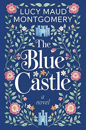 The Blue Castle
by L.M. Montgomery