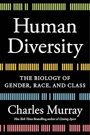 Human Diversity: The Biology of Gender, Race, and Class
by Charles Murray
