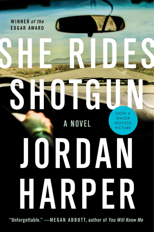 She Rides Shotgun: An Edgar Award Winner - Soon to be a Major Motion Picture Starring Taron Egerton 
by Jordan Harper