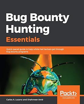 Bug Bounty Hunting Essentials
by Carlos A. Lozano
