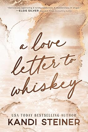 A Love Letter To Whiskey
by Kandi Steiner