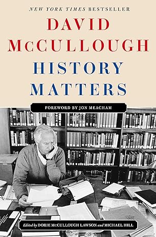 History Matters
by David McCullough