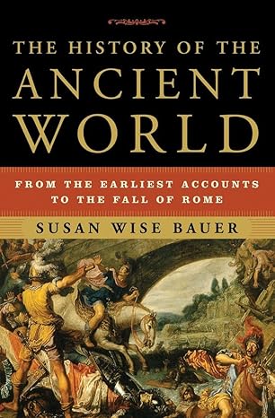 The History of the Ancient World
by Susan Wise Bauer