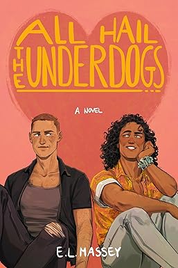 All Hail the Underdogs
by E.L. Massey