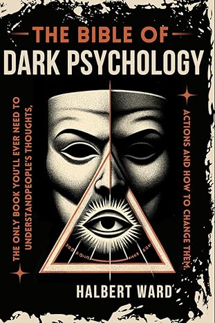 THE Bible of Dark Psychology
by Halbert Ward