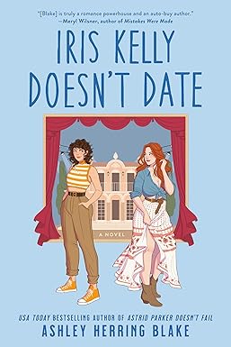 Iris Kelly Doesn't Date
by Ashley Herring Blake