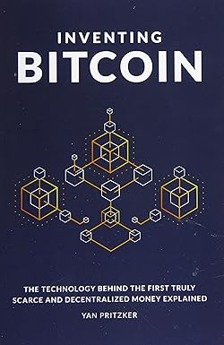Inventing Bitcoin
by Yan Pritzker